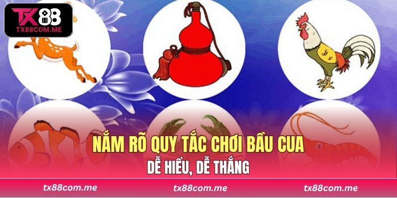 Nắm rõ quy tắc chơi bầu cua dễ hiểu, dễ thắng