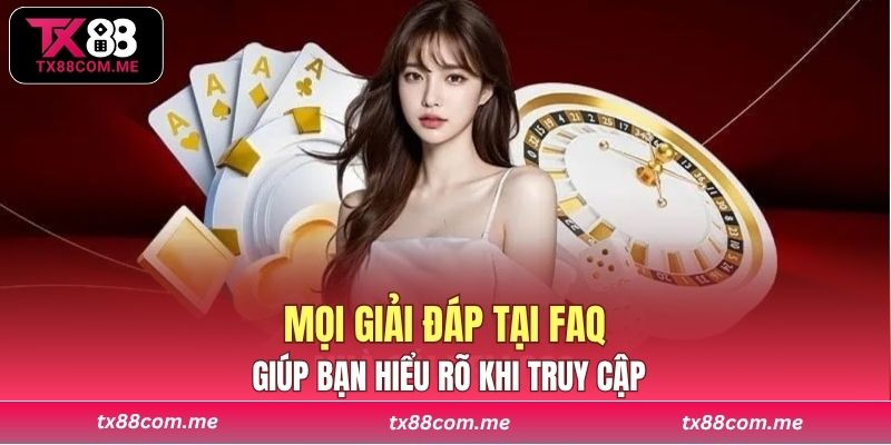 Mọi giải đáp tại FAQ giúp bạn hiểu rõ khi truy cập