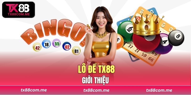 Giới thiệu về Lô đề TX88