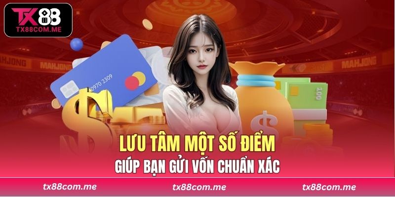 Lưu tâm một số điểm giúp bạn gửi vốn chuẩn xác