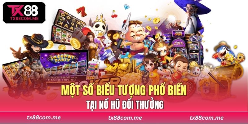 Một số biểu tượng phổ biến tại nổ hũ đổi thưởng